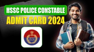 HSSC POLICE CONSTABLE ADMIT CARD 2024