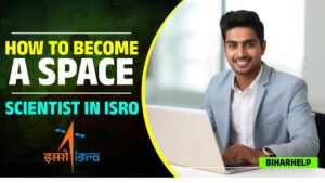 How To Become A Space Scientist in ISRO