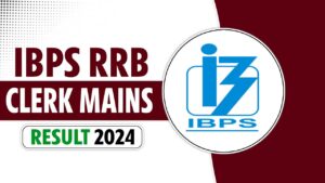 IBPS RRB CLERK MAINS RESULT 2024