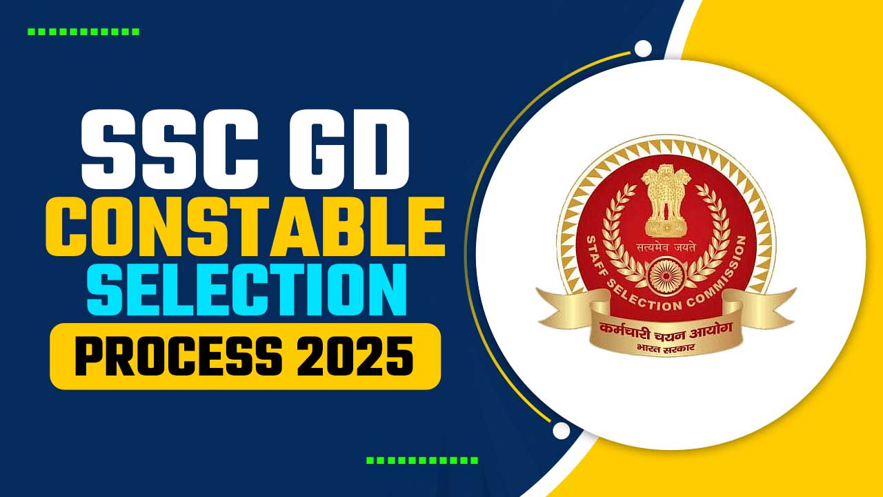 SSC GD CONSTABLE SELECTION PROCESS 2025