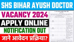 SHS Bihar AYUSH Doctor Vacancy 2024