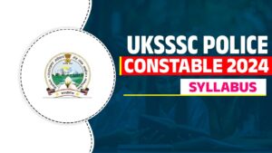 UKSSSC Police Constable Syllabus 2024