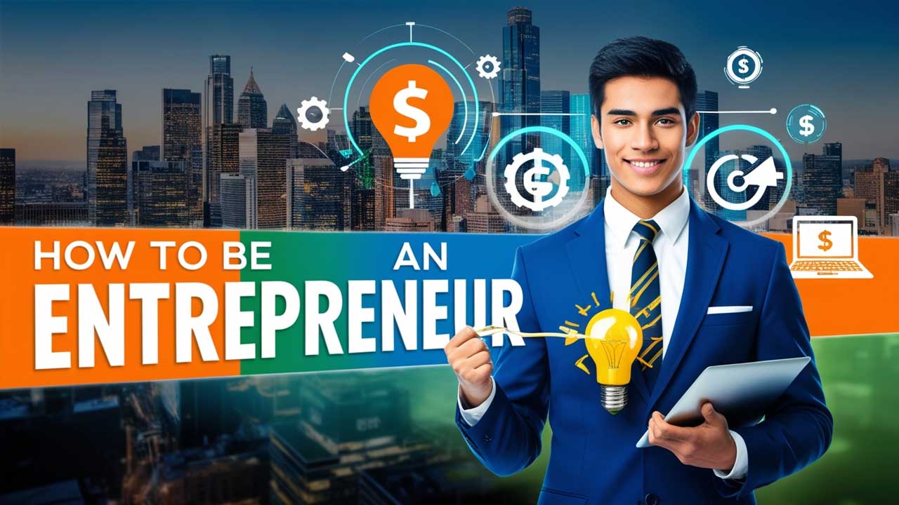 How To Be an Entrepreneur